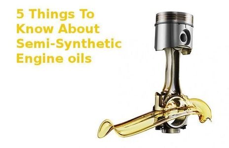 5 Things To Know About Semi-Synthetic Engine oils