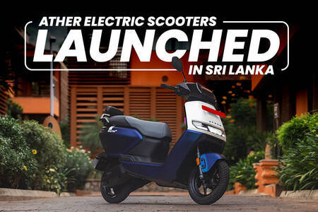 Ather 450X & 450S Scooters Set To Launch In Sri Lanka