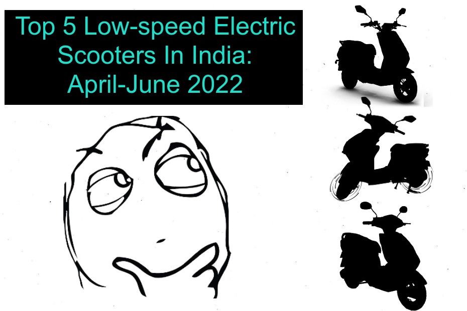 Top 5 Low-speed Electric Scooters In India: April-June 2022