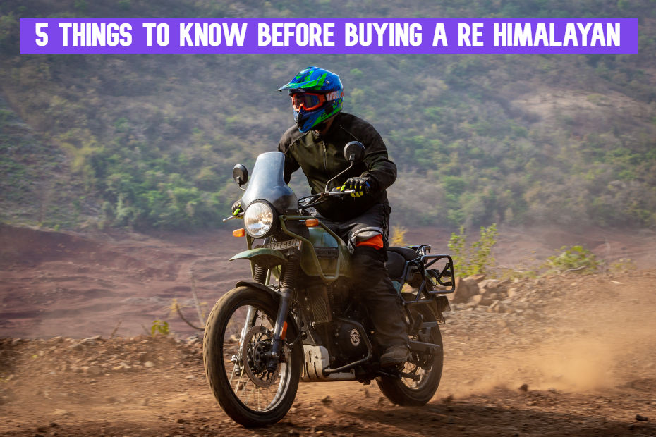 Top 5 Things You Need To Know Before Buying A Royal Enfield Himalayan