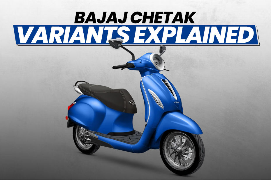 Bajaj Chetak Variants Explained Bajaj Chetak Variants Explained