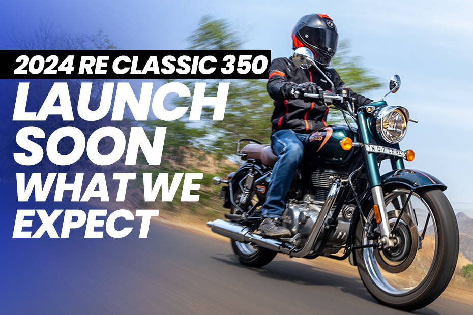 2024 Royal Enfield Classic 350 Launch Soon, Here’s What To Expect