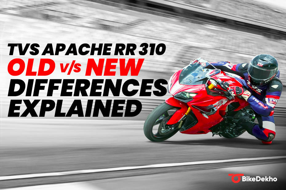 TVS Apache RR 310 old vs new differences explained