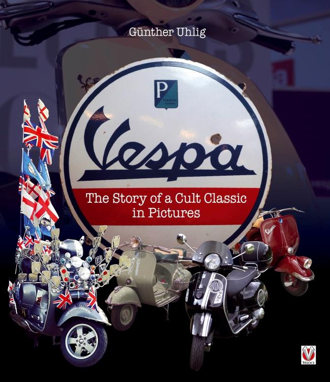 Vespa - The Story of a Cult Classic in Pictures